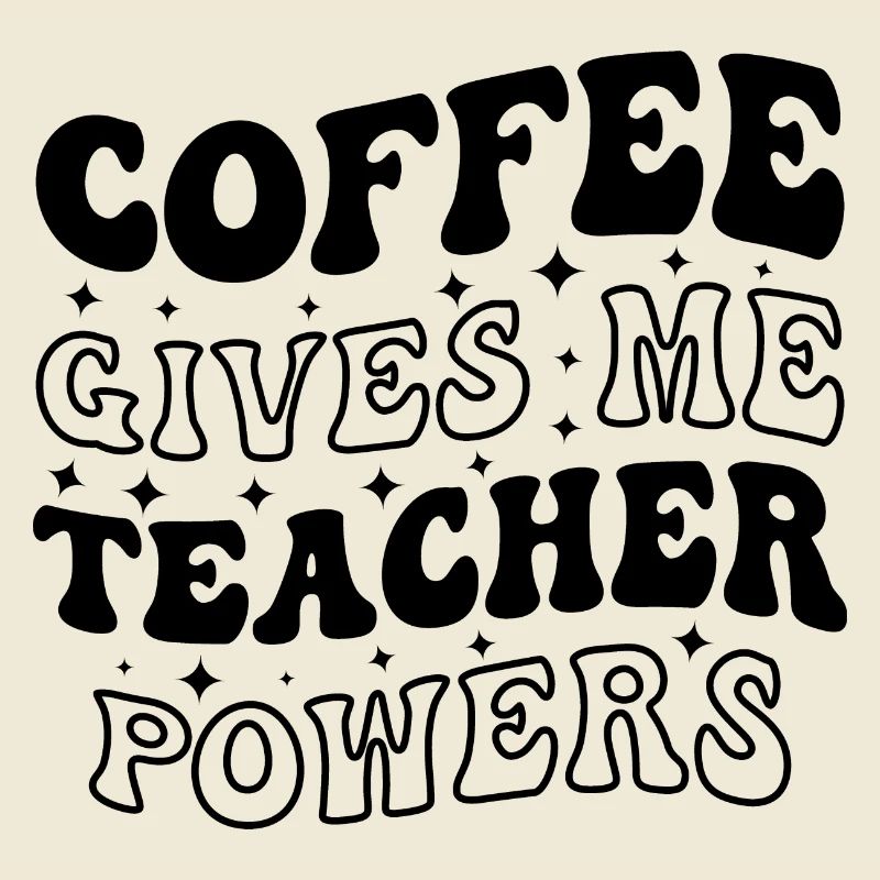 Coffee Gives Me Teacher Powers - Lehrer Spruch