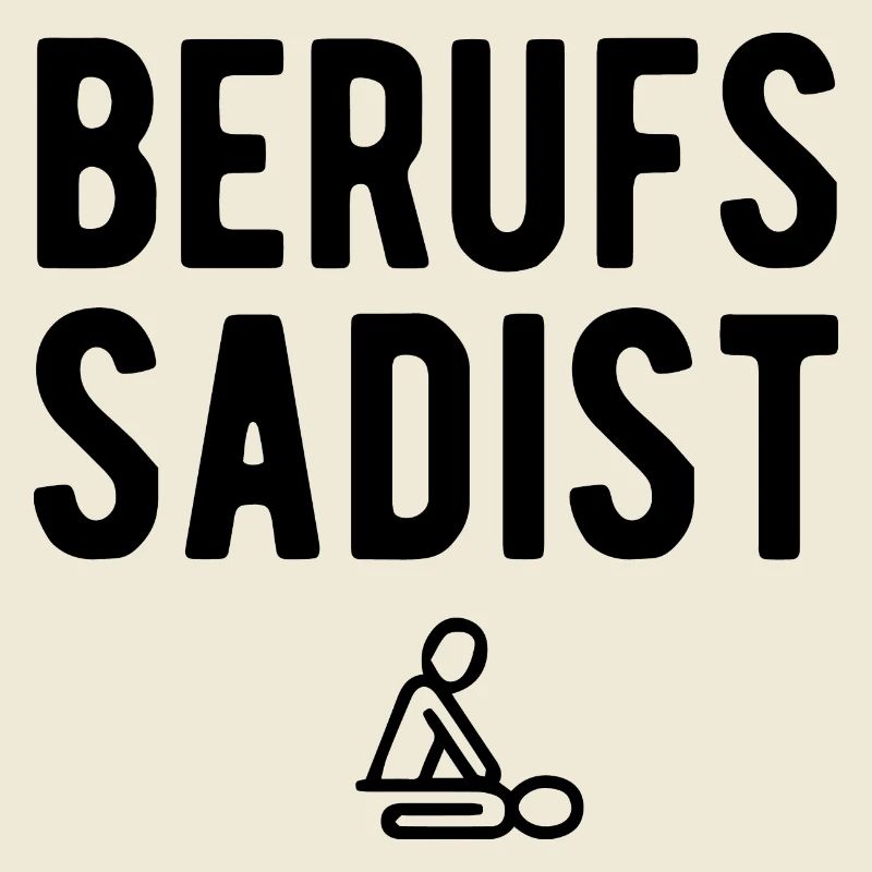 Berufssadist | Physiotherapeut Beruf Geschenkideen