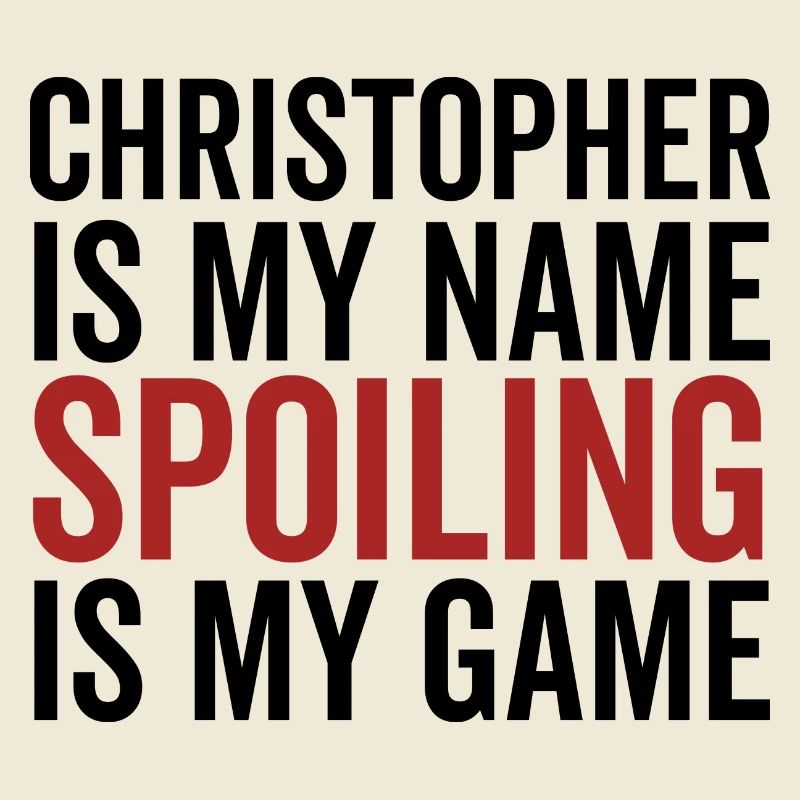 Christopher is My Name Spoiling is My Game
