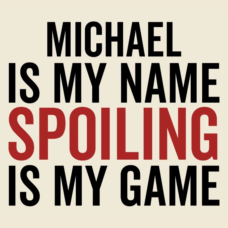 Michael is My Name Spoiling is My Game