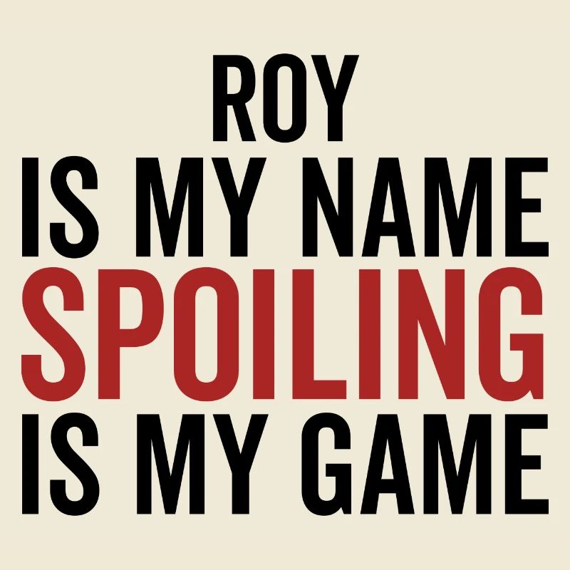 Roy est mon nom Spoiling est mon jeu