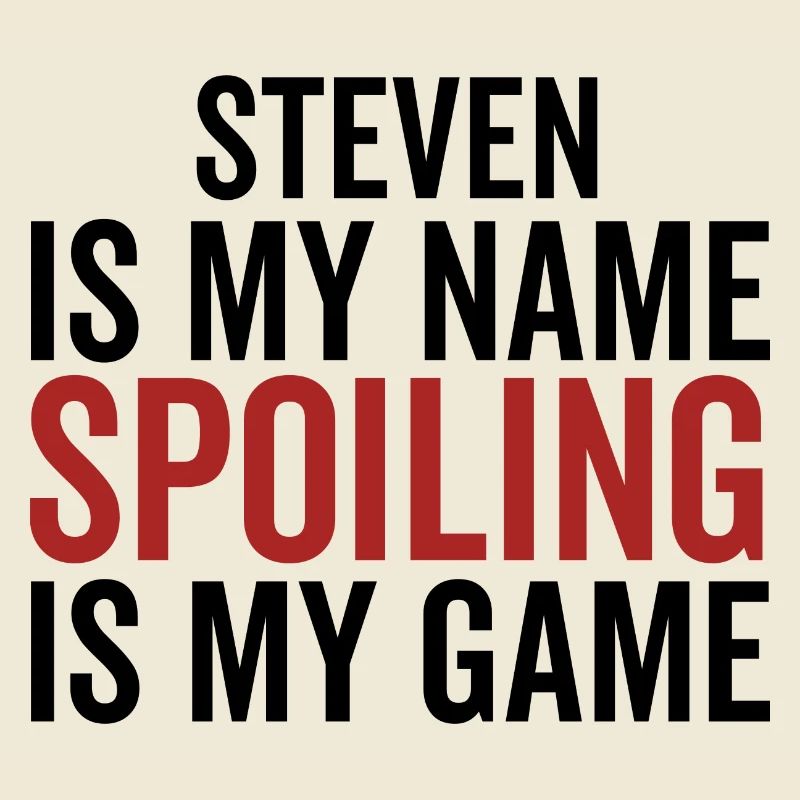 Steven is My Name Spoiling is My Game