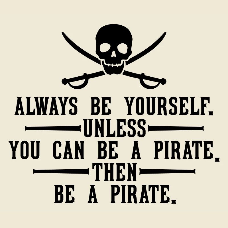 Always be a pirate
