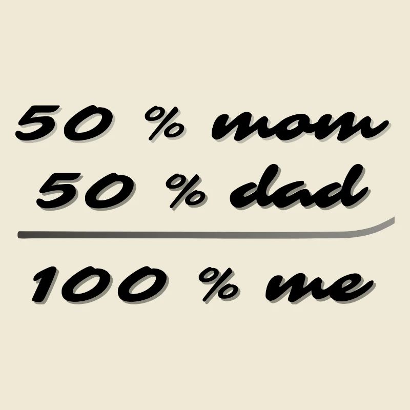 50% Mama, 50% Papa, 100% ich
