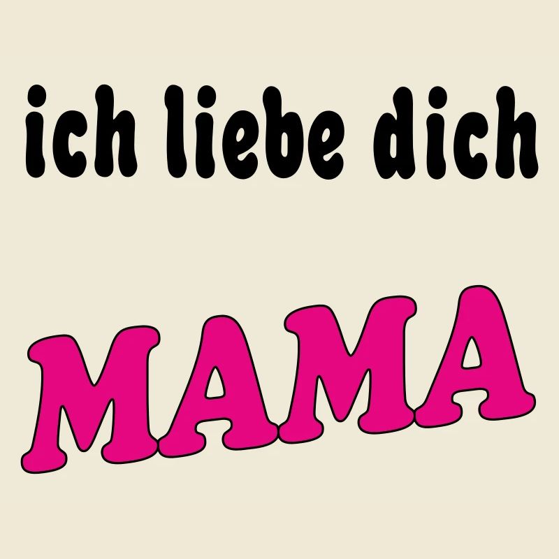 Ich liebe dich mama