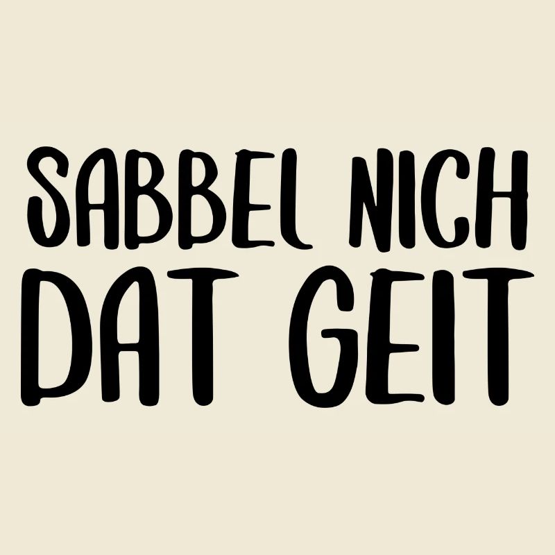 Sabbel nich dat geit Plattdeutsch Dialekt