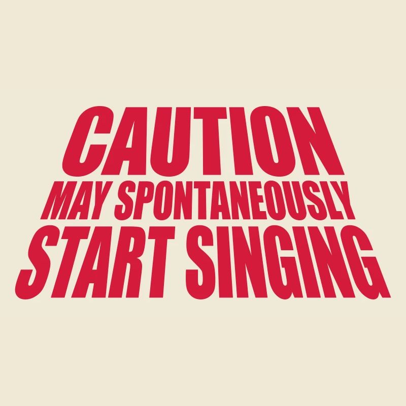 may spontaneously start singing
