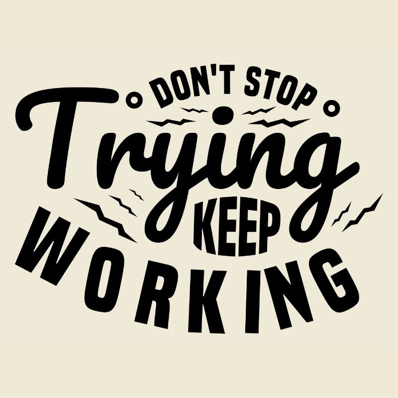 Do Not Stop Trying Keep Working Motivation Quote