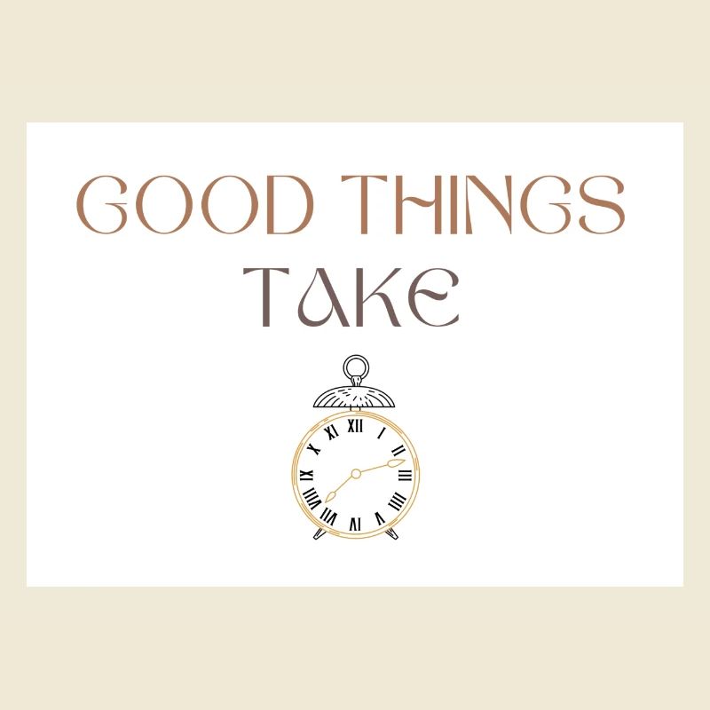 Good Things Take Time Typography with Clock