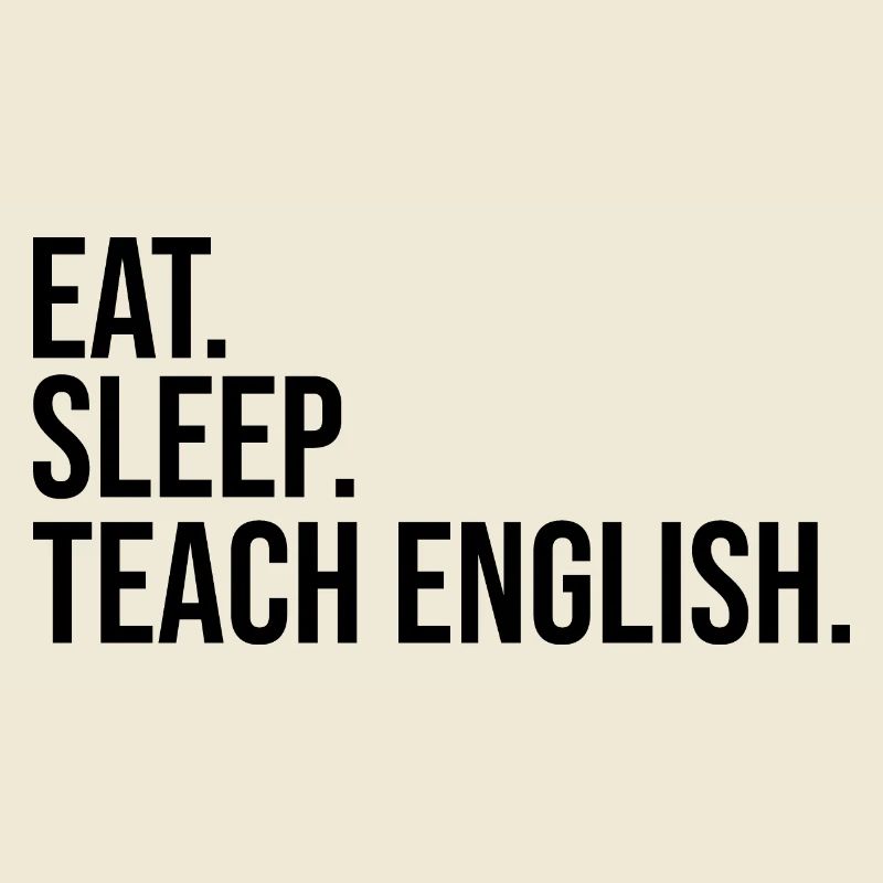 manger dormir enseigner l’anglais