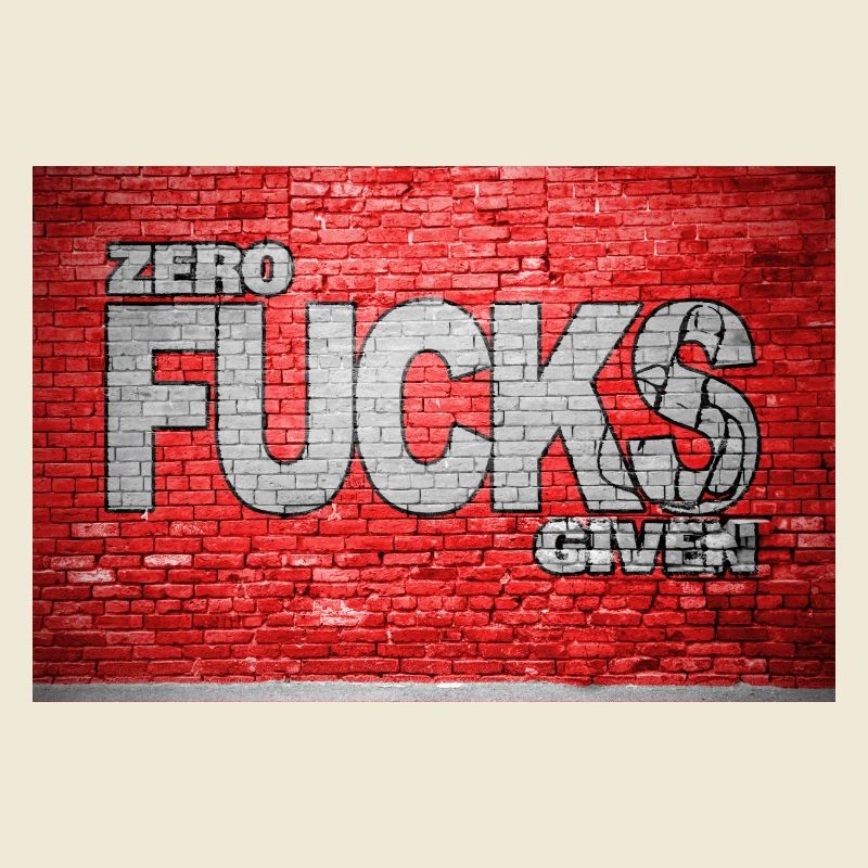 Zero Fucks Given Ziegelsteinmauer Graffiti