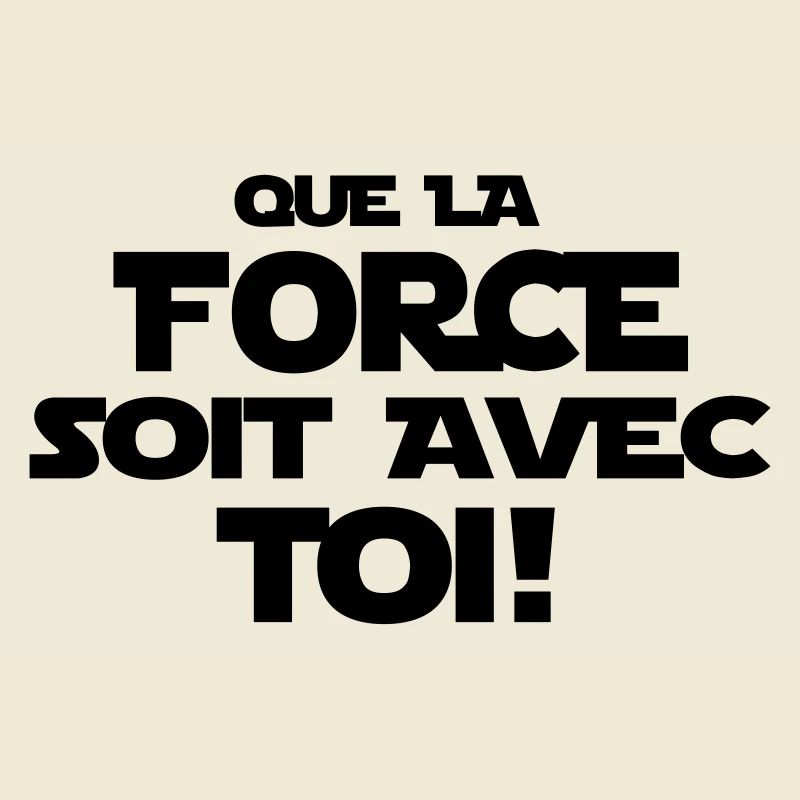 que la force soit avec toi