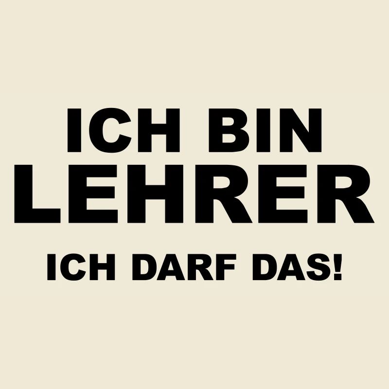 Ich bin Lehrer - Ich darf das!