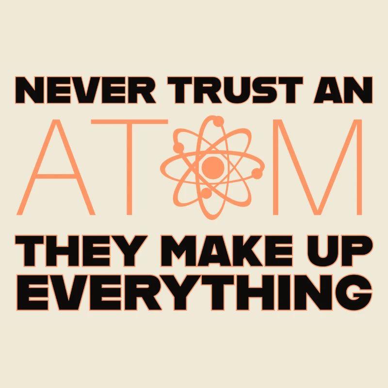 Vertraue niemals einem Atom
