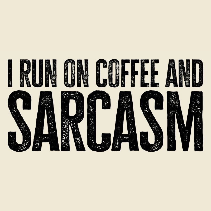 Coffee Gift: I Run On Coffee And Sarcasm
