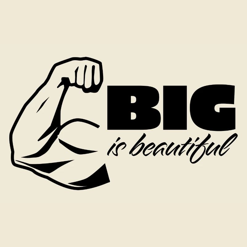 Big is beautiful