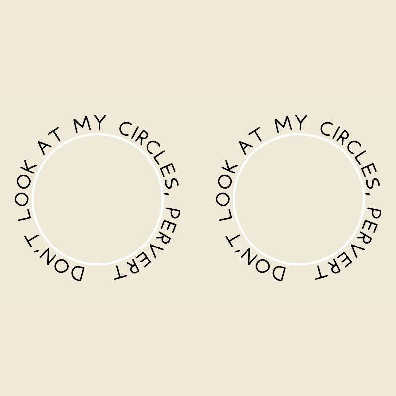 Ne regarde pas mes cercles, pervers
