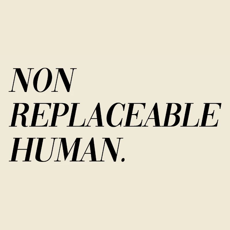 Non Replaceable Human