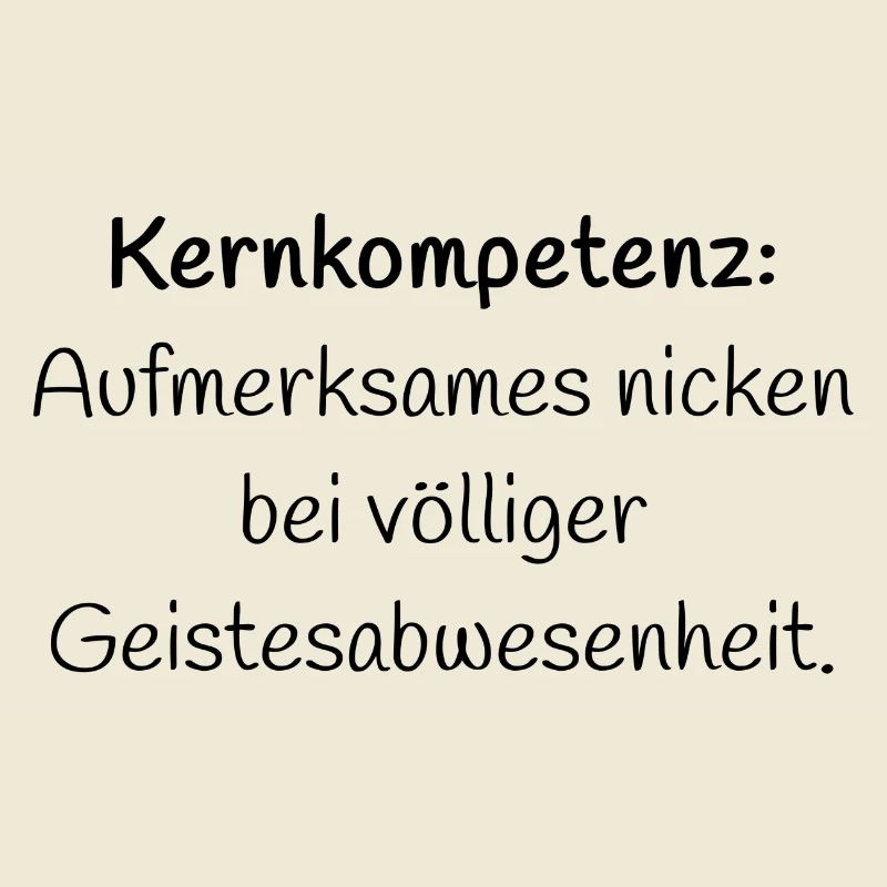 Kernkompetenz: Aufmerksames... - Lustiger Spruch