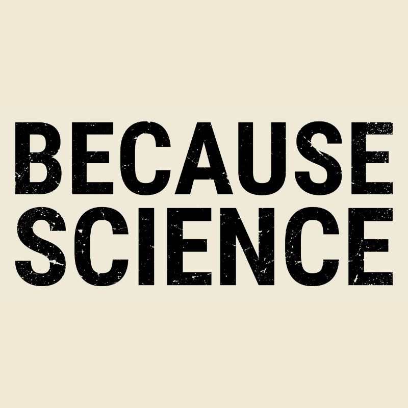 BECAUSE SCIENCE - à cause de la science