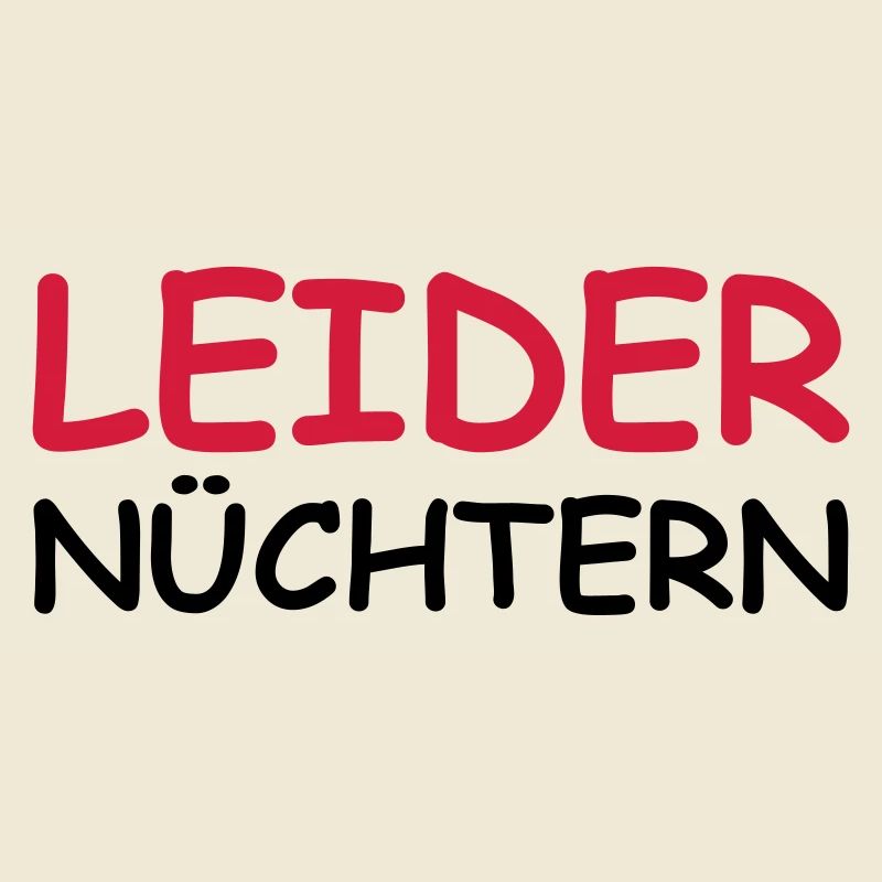 Leider nüchtern