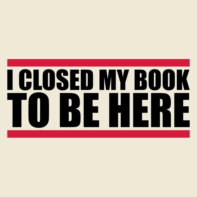 I closed my book