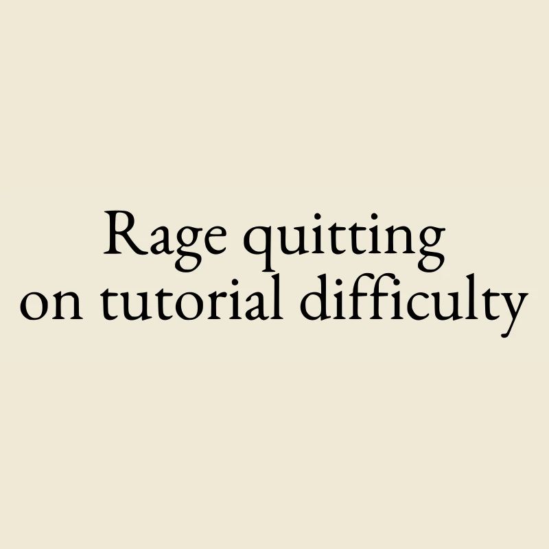 Rage quitting en difficulté tutoriel