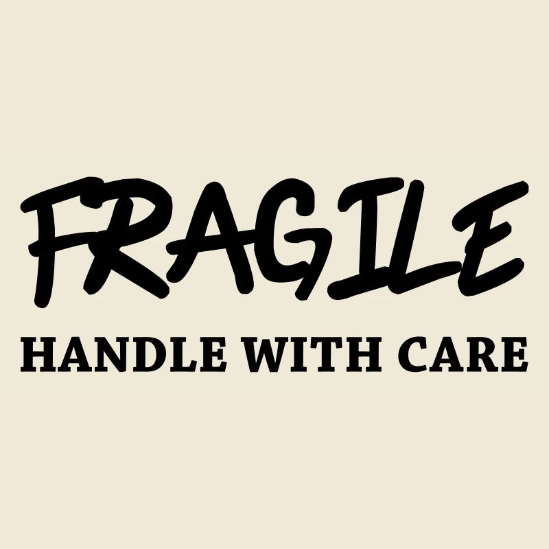 Fragile - Handle with care