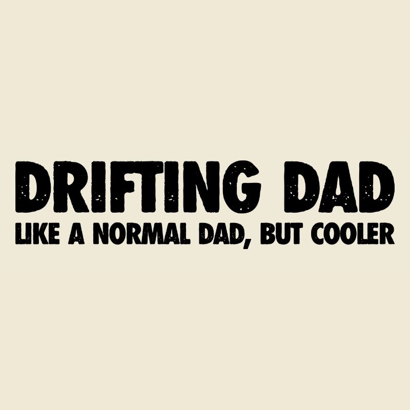 Drifting Dad: Cooler Than a Normal Dad