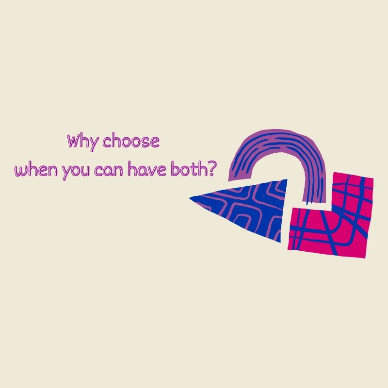 Why choose when you can have both - Bisexuell