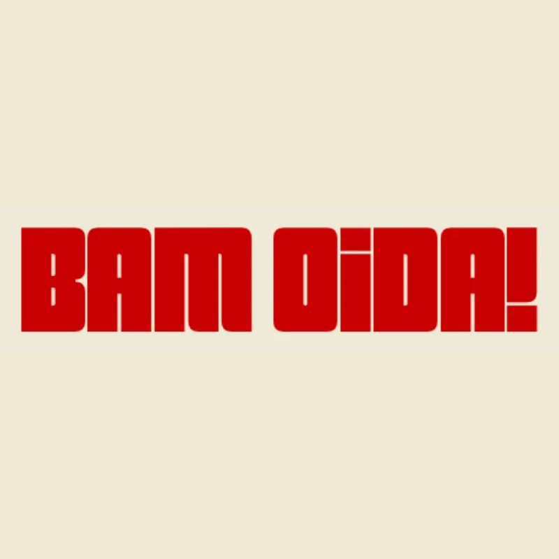 BAM OIDA + Austrian dialect, saying, Vienna