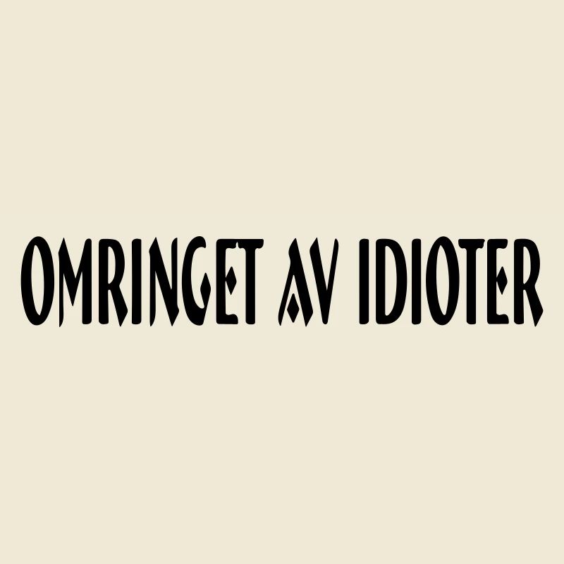 surrounded by idiots