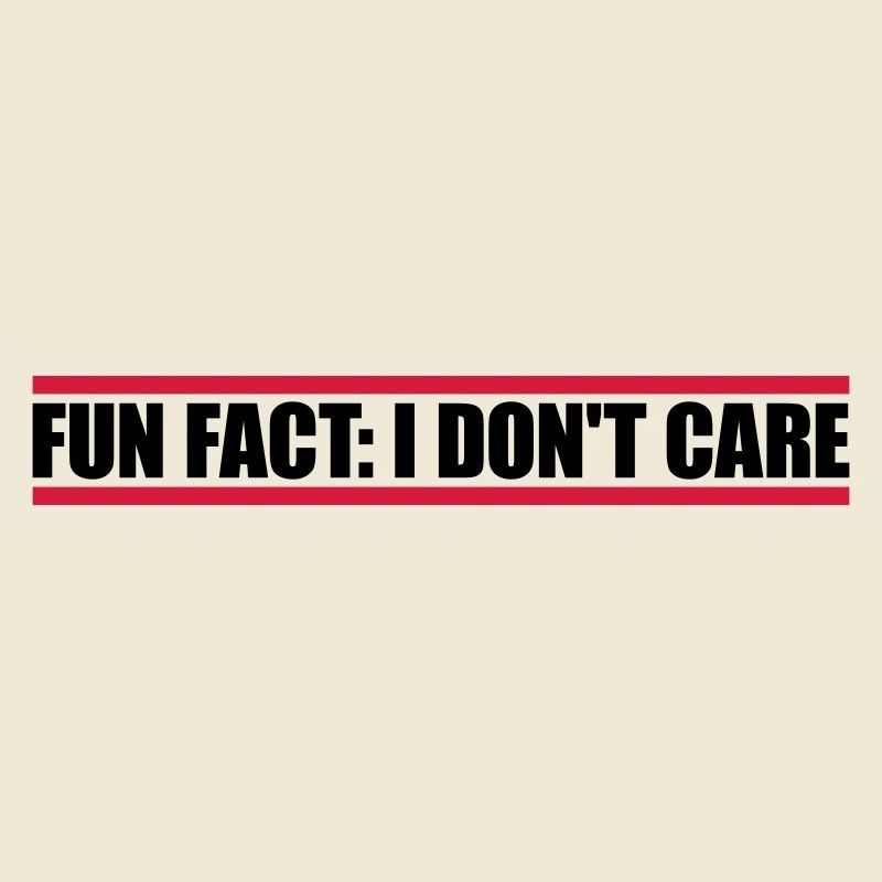 I dont care fact