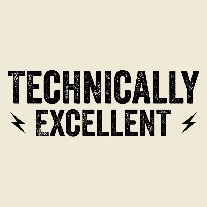 Technically Excellent
