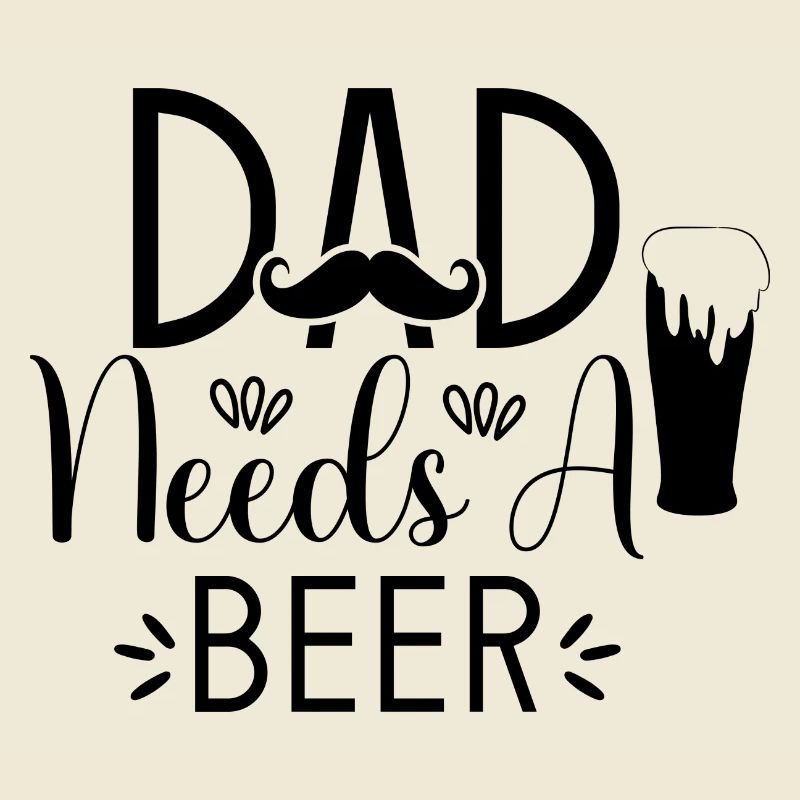 Dad Needs A Beer