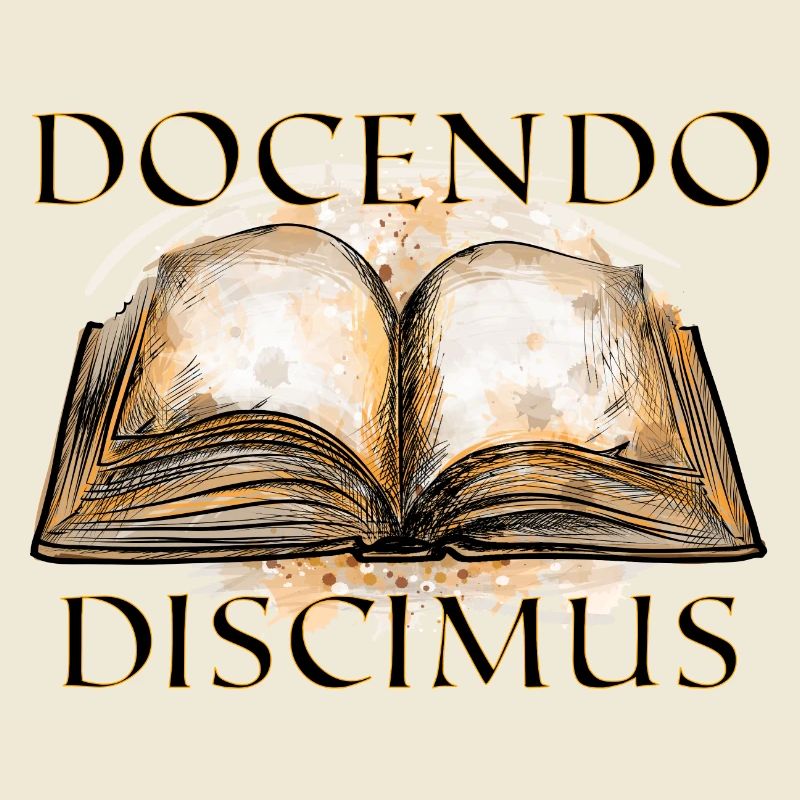 Docendo Discimus Through teaching we learn
