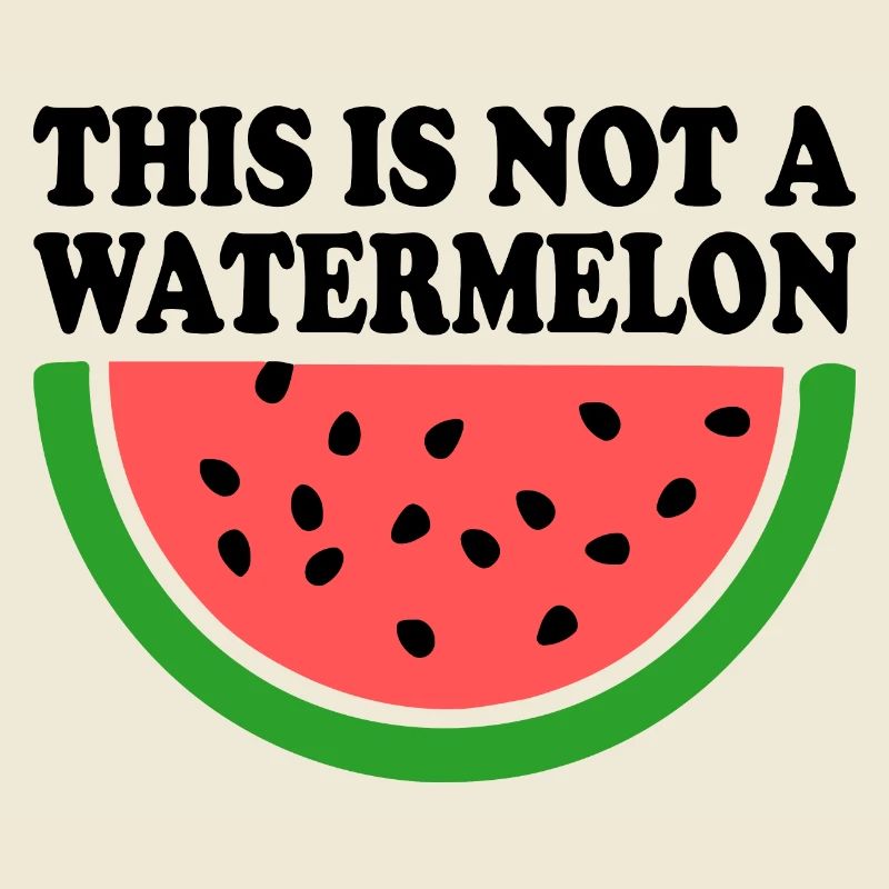 THIS IS NOT A WATERMELON