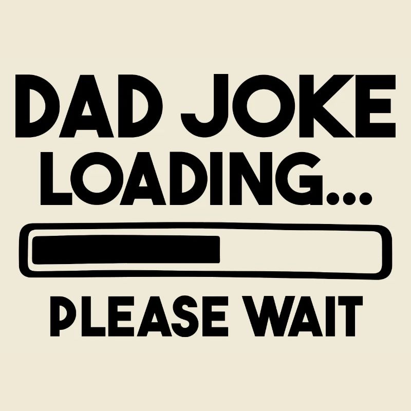 Dad Joke Loading Please Wait