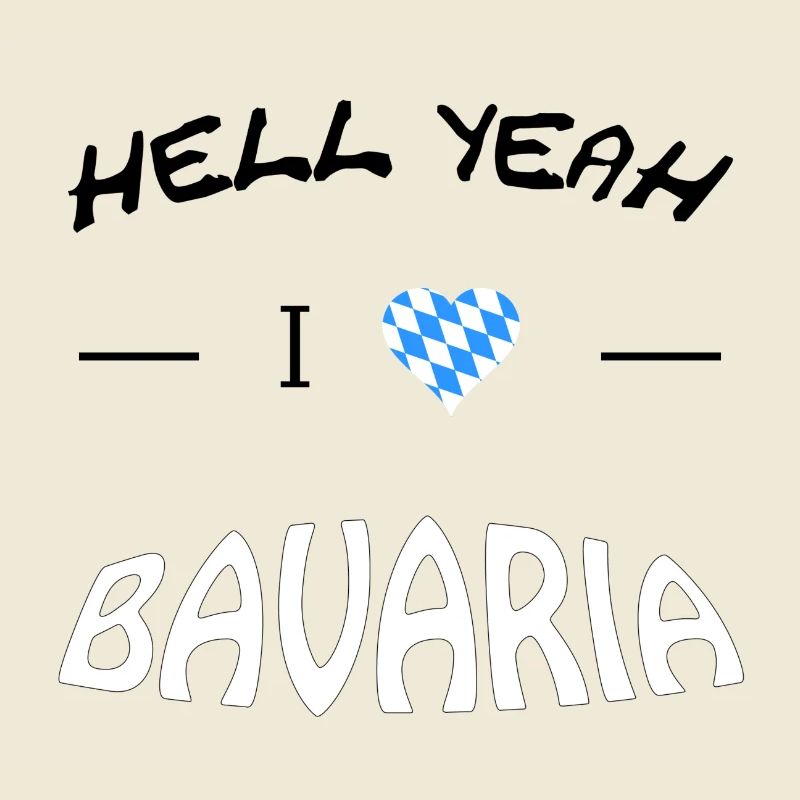 Hell Yeah i love Bavaria
