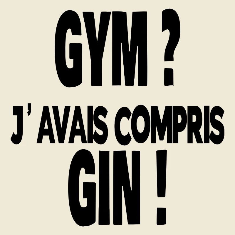 gym ? j'avais compris gin !