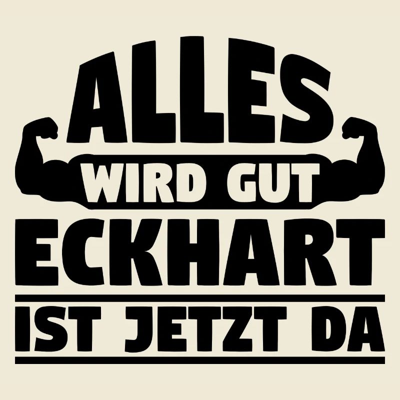 Alles wird gut Eckhart ist jetzt da