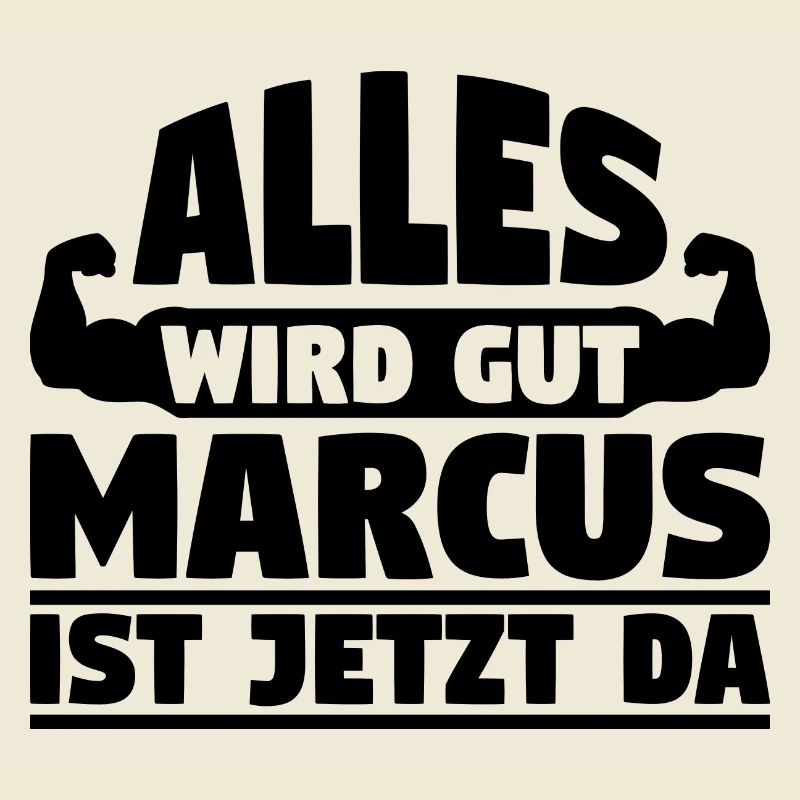 Alles wird gut Marcus ist jetzt da