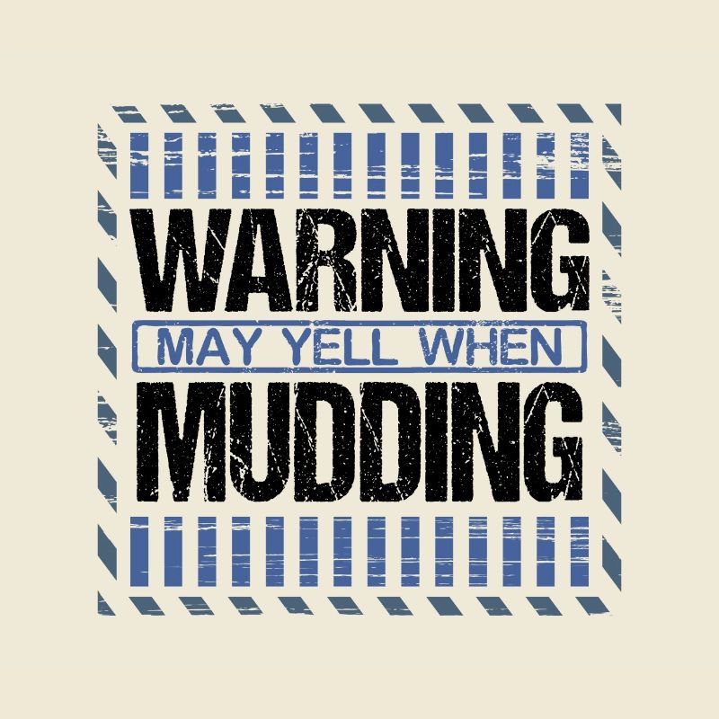 Mudder Gift Warning May Yell When Mudding Gift