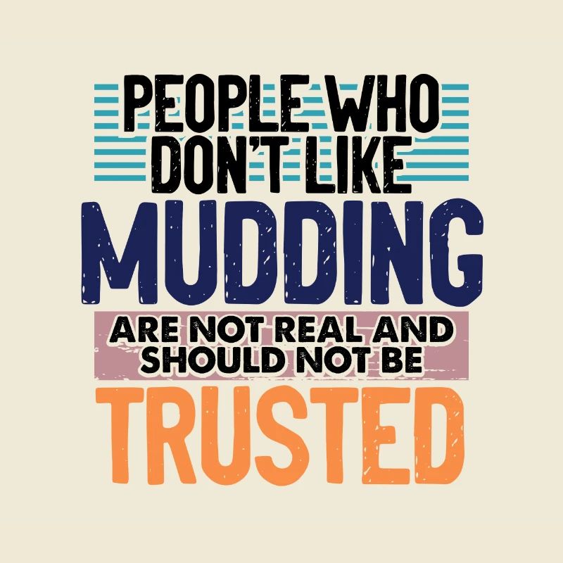Mudder Gift People Who Don't Like Mudding Not