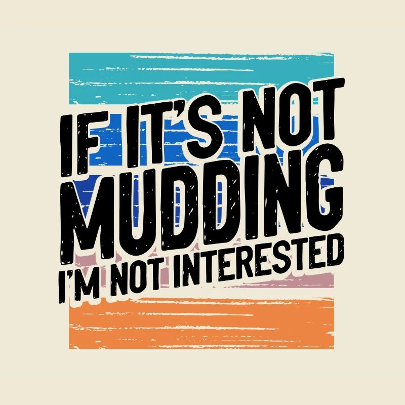 Mudder-Geschenk, wenn es nicht Mudding ist, nicht interessiert