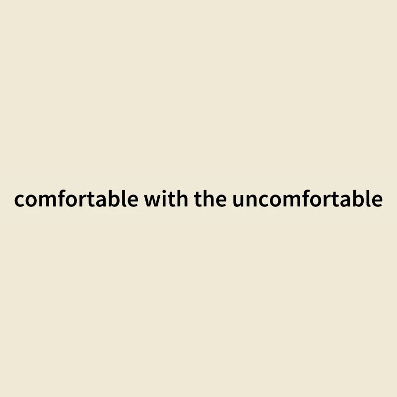 Confortable avec l’inconfortable