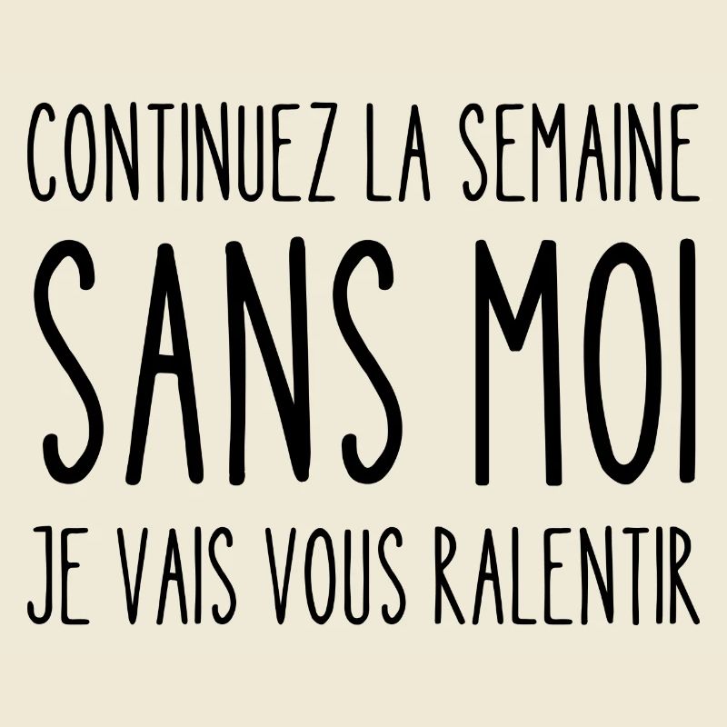 continuez la semaine sans moi