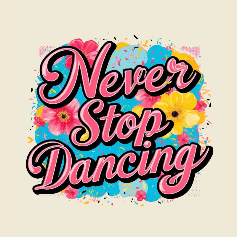 Never Stop Dancing Design