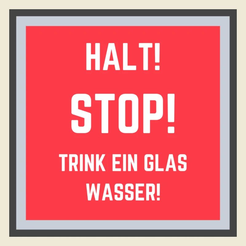 Trink ein Glas Wasser!