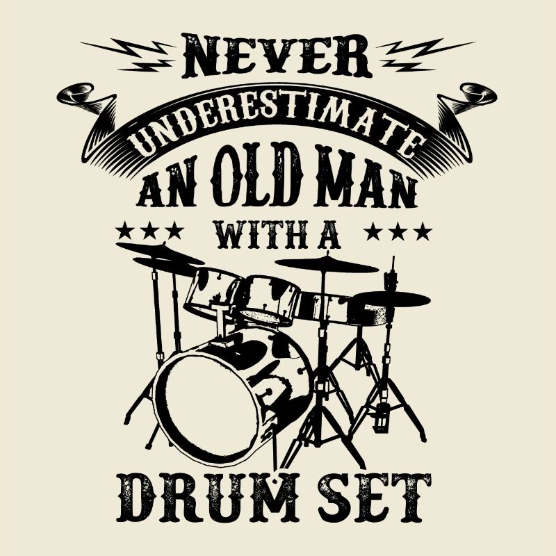 Never underestimate an old man drums